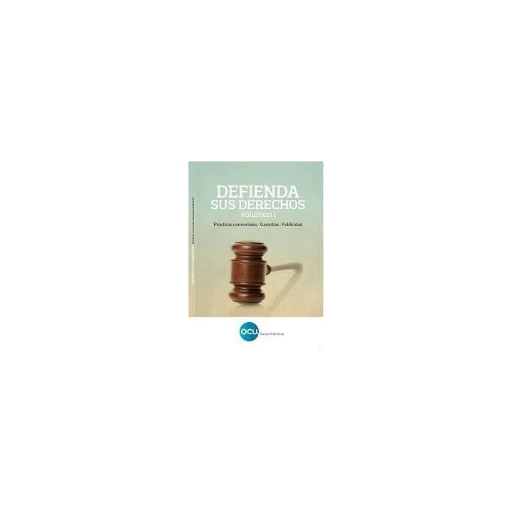Defienda sus derechos Volumen I: Prácticas comerciales, garantías, publicidad